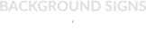 BACKGROUND SIGNS  E