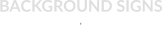 BACKGROUND SIGNS  E